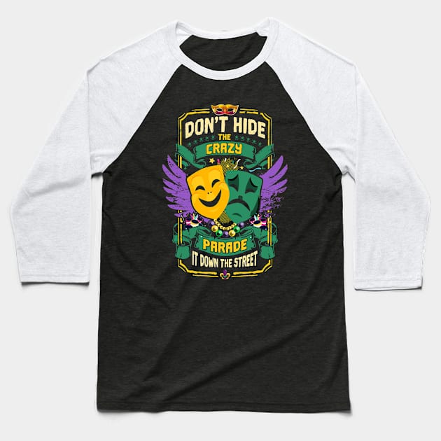 Don't hide the Crazy Parade It Down The Street Baseball T-Shirt by CozySkull